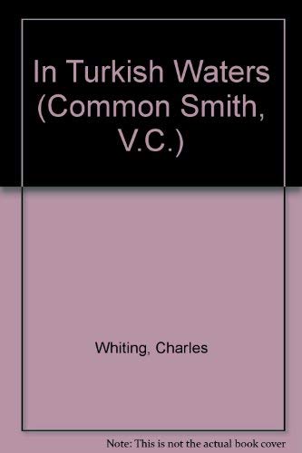 Common Smith VC: In Turkish Waters (9780727846167) by Whiting, Charles