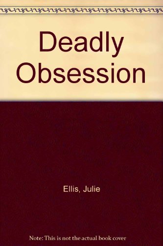Deadly Obsession (9780727847942) by Ellis, Julie