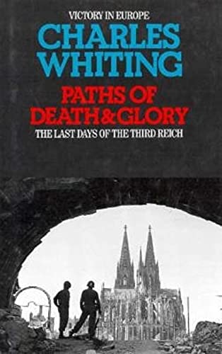 Imagen de archivo de Paths of Death and Glory : The Last Days of the Third Reich a la venta por Sarah Zaluckyj