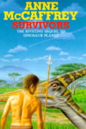 Survivors: Book Two The Riveting Sequel of The Dinosaur Planet Saga (9780727849748) by Anne McCaffrey