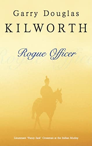 Rogue Officer (Fancy Jack Crossman Novels) (9780727865359) by Kilworth, Garry Douglas