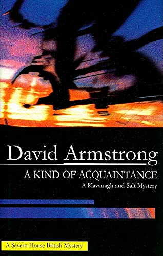 A Kind of Acquaintance (Kavanagh and Salt Mystery) (9780727865793) by Armstrong, David