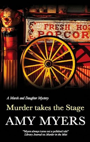 Murder Takes the Stage (A Marsh and Daughter Mystery, 6) (9780727867896) by Myers, Amy