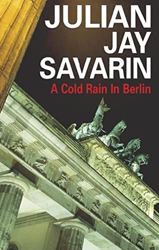 A Cold Rain in Berlin (Severn House Large Print) (9780727874450) by Savarin, Julian Jay