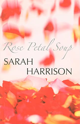 Rose Petal Soup (Severn House Large Print) (9780727877741) by Harrison, Sarah