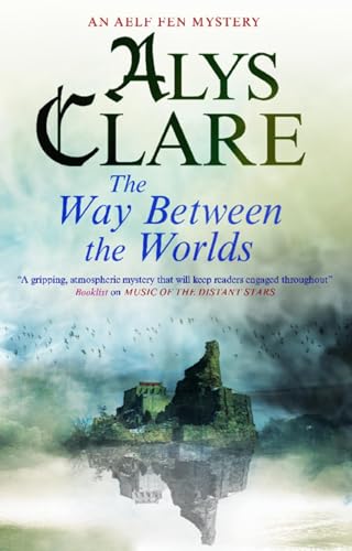 The Way Between the Worlds (An Aelf Fen Mystery) - Alys Clare