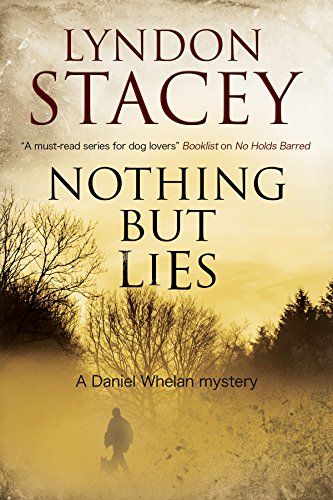Beispielbild fr Nothing But Lies: A British Police Dog-Handler Mystery: 3 (A Daniel Whelan Mystery) zum Verkauf von WorldofBooks