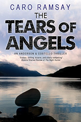 Tears of Angels, The: A Scottish police procedural (An Anderson & Costello Mystery)