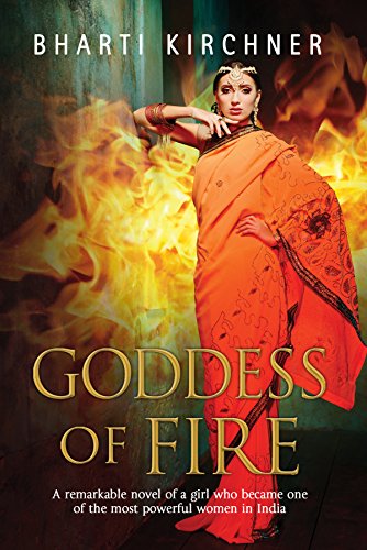 9780727885500: Goddess of Fire: A Remarkable Novel of a Girl Who Became One of the Most Powerful Women in India