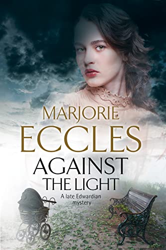 Stock image for Against The Light: An Irish Nationalist Mystery Set in Edwardian London for sale by WorldofBooks