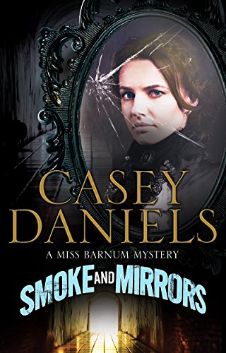 Beispielbild fr Smoke and Mirrors: 1 (A Miss Barnum Mystery) zum Verkauf von WorldofBooks