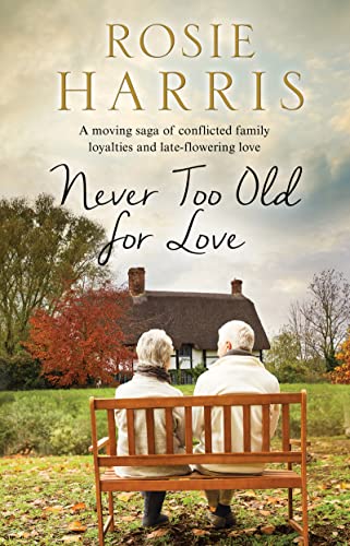 Beispielbild fr Never Too Old for Love: A Contemporary Family Saga zum Verkauf von WorldofBooks