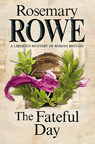 Stock image for The Fateful Day: A Mystery Set in Roman Britain: 15 (A Libertus Mystery of Roman Britain, 15) for sale by WorldofBooks