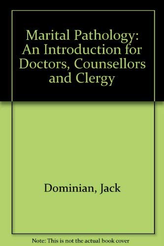 Beispielbild fr Marital Pathology : An Introduction for Doctors, Counsellors and Clergy zum Verkauf von PsychoBabel & Skoob Books