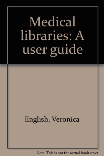 Medical Libraries: A User Guide