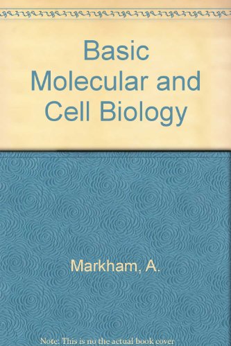 Basic Molecular and Cell Biology (9780727902191) by I.N.M. Day; Lewis Wolpert; R. Vile; A. Markham; W. Reardon