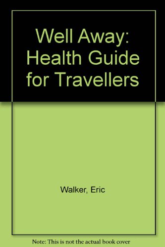 Beispielbild fr Well Away, a Health Guide For Travellers zum Verkauf von PsychoBabel & Skoob Books