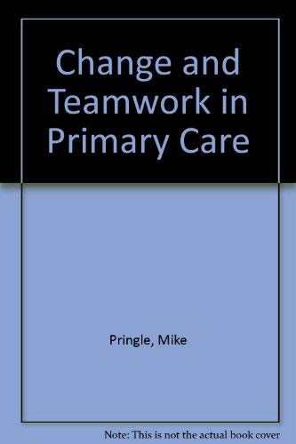 Beispielbild fr Change and Teamwork in Primary Care zum Verkauf von PsychoBabel & Skoob Books