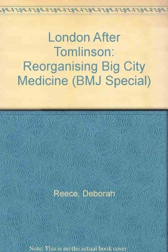 London after Tomlinson : Reorganising Big Sity Medicine