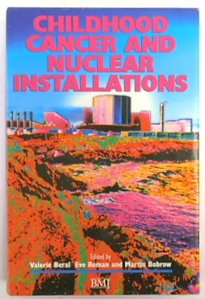 Stock image for CHILDHOOD CANCER AND NUCLEAR INSTALLATIONS. for sale by PASCALE'S  BOOKS