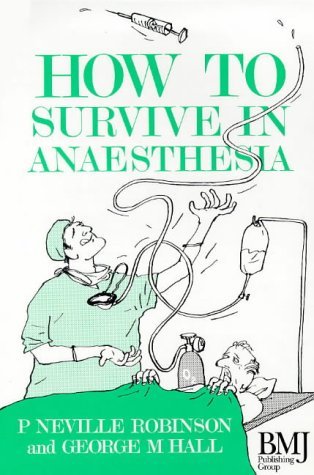 9780727910660: How to Survive in Anaesthesia 1st Edn