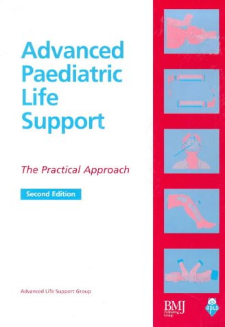 Beispielbild fr Advanced Paediatric Life Support : The Practical Approach zum Verkauf von PsychoBabel & Skoob Books