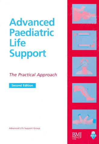 Stock image for Advanced paediatric life support: the practical approach for sale by Cotswold Internet Books