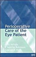 Perioperative Care of the Eye Patient (9780727912251) by Vafidis, Gilli; Robinson, Neville; Hall, George M.