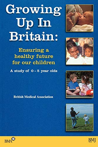 Beispielbild fr Growing Up In Britain: Ensuring a Healthy Future for our Children zum Verkauf von WorldofBooks