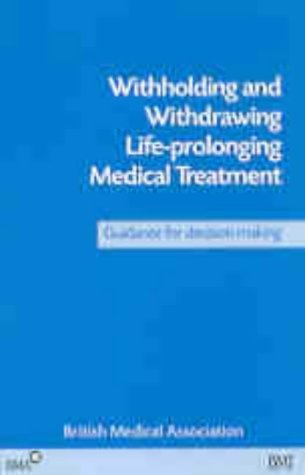 Stock image for Withholding and Withdrawing Life-prolonging Medical Treatment: Guidance for Decision-making for sale by AwesomeBooks