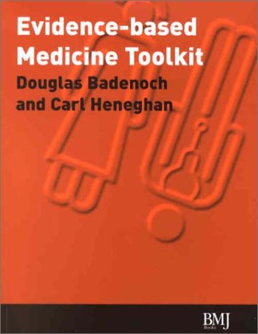 Evidence Based Medicine Toolkit (9780727916013) by Badenoch, Douglas; Heneghan, Carl; Henegham, Carl; Association, British Medical; Urmston, Ian; Cohen, Debbie; Partridge, Richard