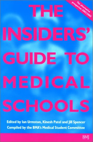 The Insiders' Guide to Medical Schools (9780727916389) by Ian Urmston; Kinesh Patel; Jill Spencer