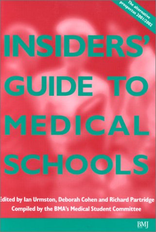 The Insiders' Guide to Medical Schools 2001/2002: The Alternative Prospectus Compiled by the BMA Medical Students Committee (9780727916600) by Ian-urmston-deborah-cohen-richard-partridge