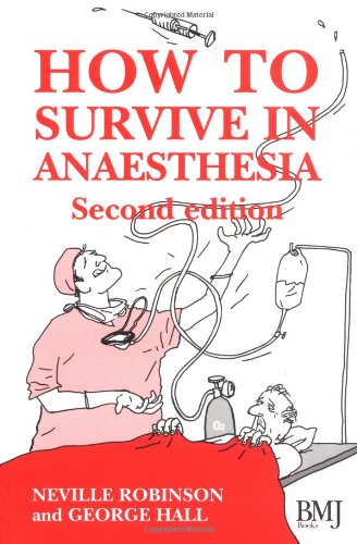 9780727916839: How to Survive in Anaesthesia: A Guide for Trainees