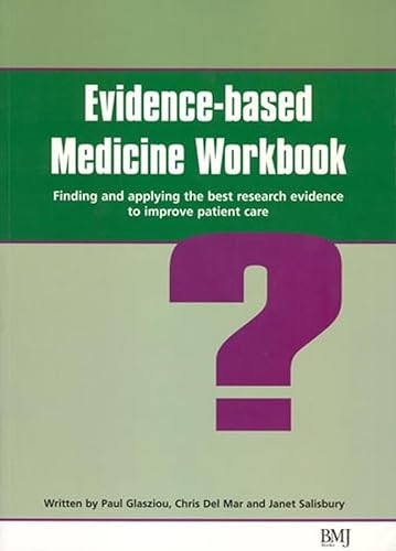 9780727918215: Evidence-based Medicine Workbook: Finding and Applying the Best Evidence to Improve Patient Care