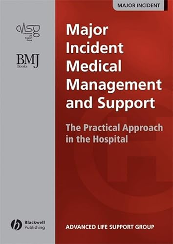 Major Incident Medical Management and Support: The Practical Approach in the Hospital (9780727918680) by Advanced Life Support Group (ALSG)