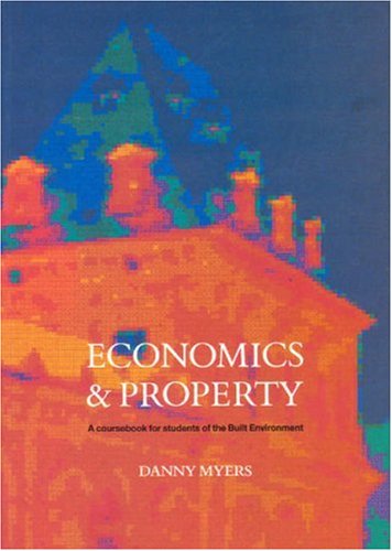 Stock image for Economics and Property: A Coursebook for Students of the Built Environment for sale by WorldofBooks