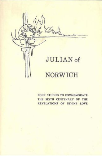 Beispielbild fr Julian of Norwich: Four Studies to Commemorate the Sixth Centenary of the Revelations of Divine Love (Fairacres Publication No. 28) zum Verkauf von WorldofBooks