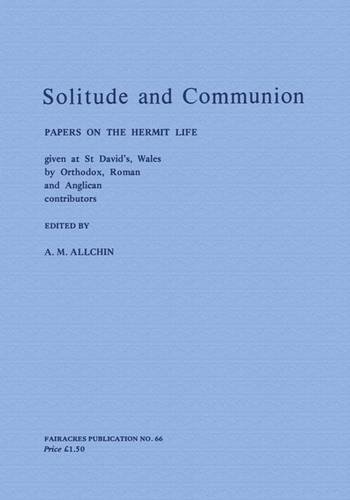 Beispielbild fr Solitude and Communion: Papers on the Hermit Life by Orthodox, Catholic and Anglican Contributors zum Verkauf von WorldofBooks