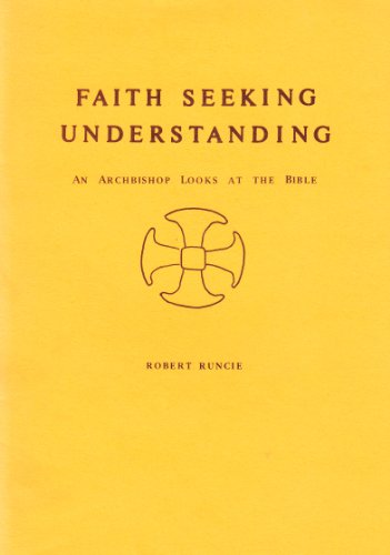 Faith Seeking Understanding: An Archbishop Looks at the Bible (9780728301115) by Robert Runcie