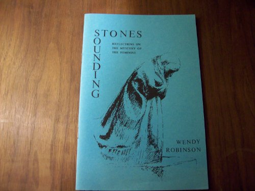 Sounding Stones: Reflections on the Mystery of the Feminine (9780728301153) by Robinson, Wendy