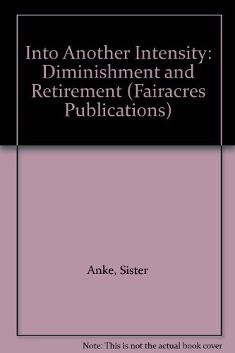 Stock image for Into Another Intensity: Diminishment and Retirement (Fairacres Publication) (Fairacres Publications) for sale by Phatpocket Limited