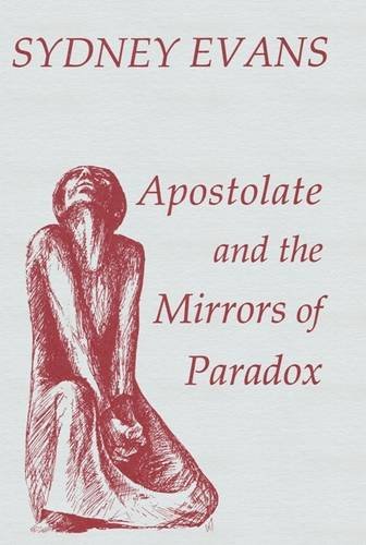 Beispielbild fr Apostolate &amp; The Mirrors of Paradox zum Verkauf von Blackwell's