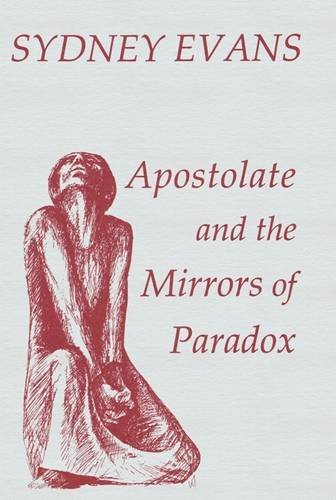Stock image for Apostolate &amp; The Mirrors of Paradox for sale by Blackwell's