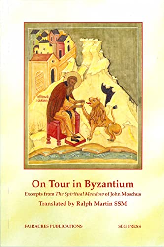 On Tour in Byzantium: Excerpts from the Spiritual Meadow of John Moschus (Fairacres Publications)