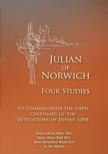 Imagen de archivo de Julian of Norwich: Four Studies to commemorate the sixth centenary of the Revelations of Divine Love: 28 (Fairacres Publications) a la venta por Revaluation Books