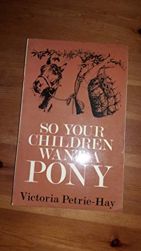 Beispielbild fr So your children want a pony? zum Verkauf von Versandantiquariat Dr. Uwe Hanisch