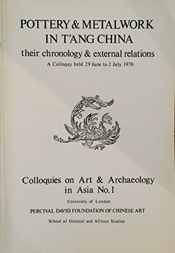 Imagen de archivo de Pottery and metalwork in T'ang China : [their chronology & external relations ; a colloquy held 29 June to 2 July 1970] a la venta por Joseph Burridge Books