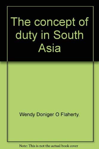 The Concept of Duty in South Asia (9780728600324) by O'Flaherty, W.D.; Derrett, J.D.M.