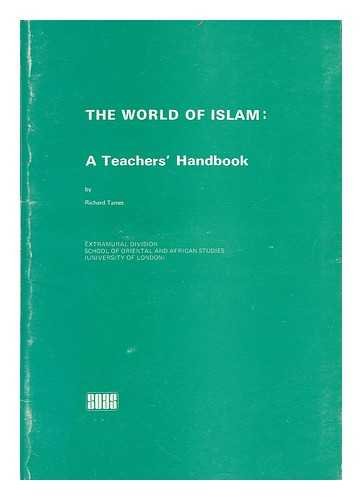 The world of Islam: A teacher's handbook (9780728600331) by Tames, Richard